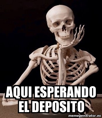 Meme Personalizado Aqui Esperando El Deposito