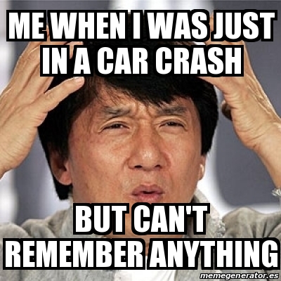 Meme Jackie Chan Me When I Was Just In A Car Crash But Can T Remember Anything