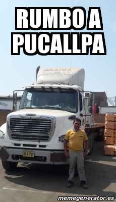 Meme Personalizado - Rumbo a pucallpa - 31373218