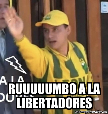 Meme Personalizado - ruuuuumbo a la libertadores - 31377068