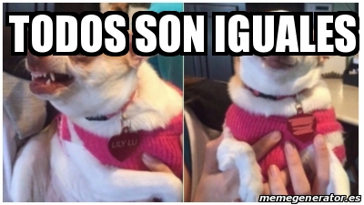 Meme Personalizado - todos son iguales - 31387744