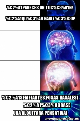 Meme Personalizado - %C2%A1Pareces un tuc%C3%A1n! %C2%A1Qu%C3%A9 nariz ...