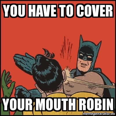 Meme Batman Slaps Robin You Have To Cover Your Mouth Robin