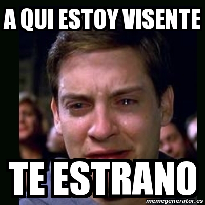 Meme crying peter parker - A qui estoy visente Te estrano - 31426806