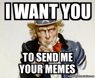 Meme Personalizado - I want you To send me your memes ...
