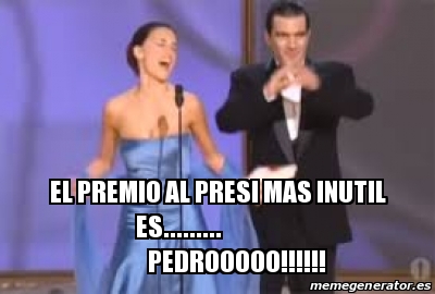 Premio Inutil Meme Personalizado - el premio al presi mas inutil es ...