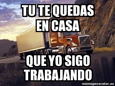 Meme Personalizado Tu Te Quedas En Casa Que Yo Sigo Trabajando