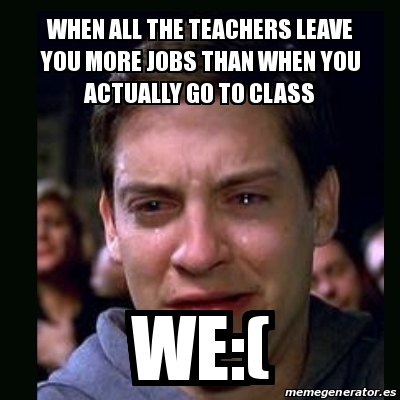 Meme crying peter parker - When all the teachers leave you more jobs ...