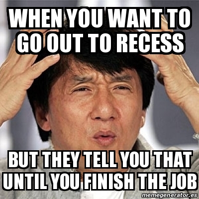 Meme Jackie Chan - When you want to go out to recess But they tell you ...