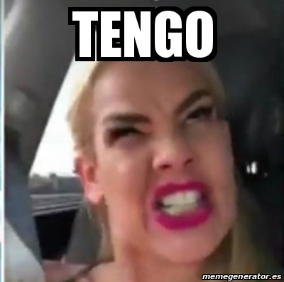 Meme Personalizado Tengo