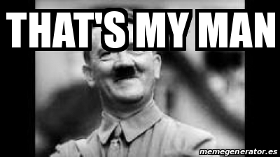 Meme Personalizado - That's my man - 31456426