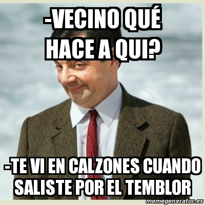 Meme Mr Bean Vecino Qu Hace A Qui Te Vi En Calzones Cuando