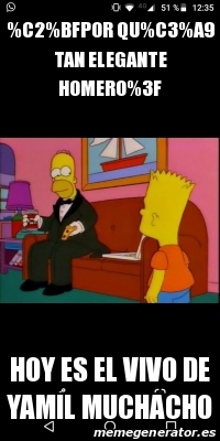 Meme Personalizado - %C2%BFPor qu%C3%A9 tan elegante Homero%3F Hoy es ...
