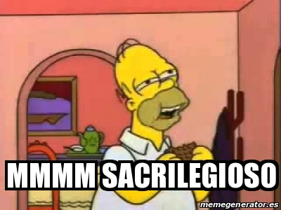 Meme Personalizado Mmmm Sacrilegioso