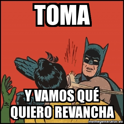 Meme Batman Slaps Robin Toma Y Vamos Qu Quiero Revancha