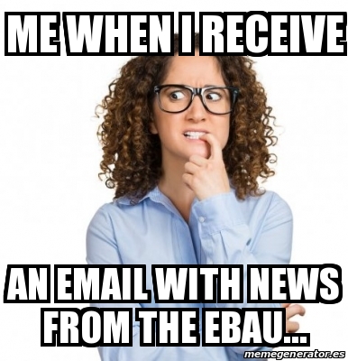 Meme Personalizado - ME When i receive an email with news from the EBAU ...