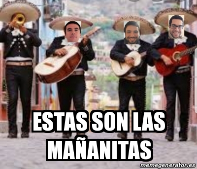 Meme Personalizado - Estas son las maÃ±anitas - 31535385