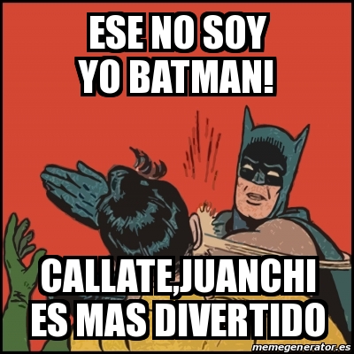 Meme Batman slaps Robin - Ese no soy yo batman! Callate,juanchi es mas  divertido - 31553333