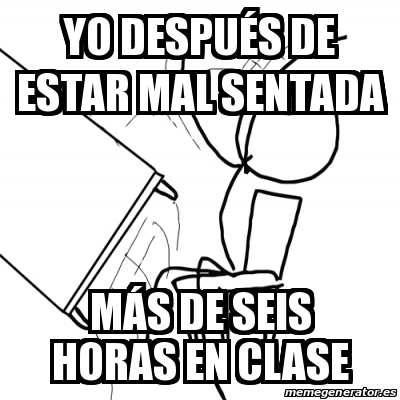 Meme Desk Flip Rage Guy Yo Despua C S De Estar Mal Sentada Ma S De Seis Horas En Clase 31557598 meme desk flip rage guy yo despua c s