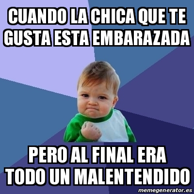 Meme Bebe Exitoso - cuando la chica que te gusta esta embarazada pero ...