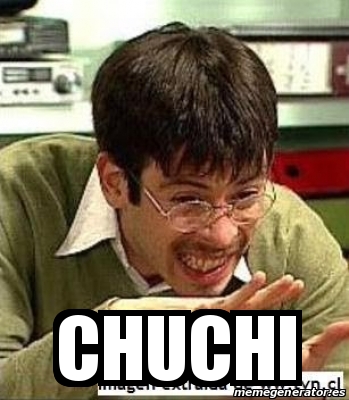 Meme Personalizado Chuchi 31580400 Meme Personalizado Chuchi 31580400