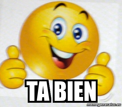 Meme Personalizado - Ta bien - 31581456