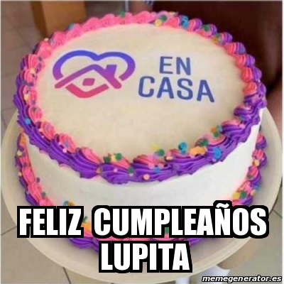 Meme Personalizado - Feliz cumpleaÃ±os lupita - 31590910