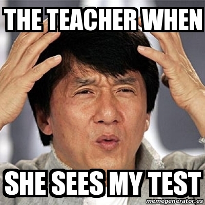 Meme Jackie Chan - the teacher when she sees my test - 31606196