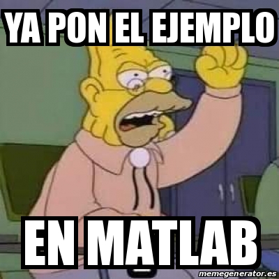 Meme Personalizado - ya pon el ejemplo en matlab - 31609448