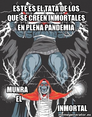 Meme Personalizado Este Es El Tata De Los Que Se Creen Inmortales En 