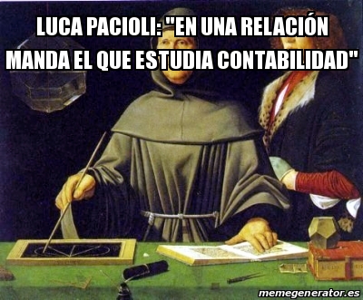 Meme Personalizado - Luca PACIOLI: "En una relaciÃ³n manda el que