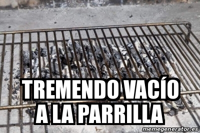 Meme Personalizado - Tremendo vacÃ­o a la parrilla - 31637219