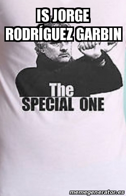 Meme Personalizado - Is jorge RodrÃ­guez garbin - 31642301