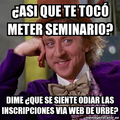 Meme Willy Wonka Asi Que Te Toc Meter Seminario Dime Que Se