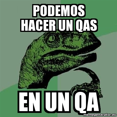Meme Filosoraptor - Podemos hacer un qas en un qa - 31652074