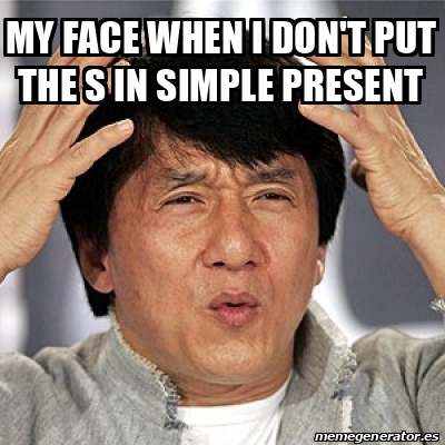 Meme Jackie Chan - my face when I don't put the S in simple present ...