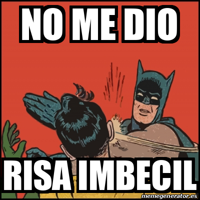 Meme Batman slaps Robin - no me dio risa imbecil - 31681238