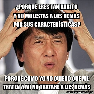 El Rarito Meme Meme Jackie Chan - ¿porqué eres tan rarito y no molestas a los demás ...