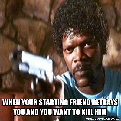 Meme Pulp Fiction When Your Starting Friend Betrays You And You Want To Kill Him