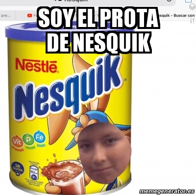 Meme Personalizado - Soy el prota de nesquik - 31079980