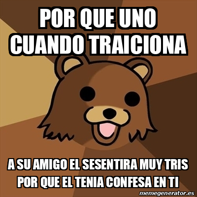 Meme Pedobear - por que uno cuando traiciona a su amigo el sesentira ...