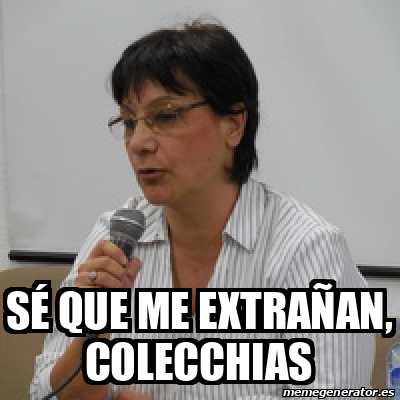 Meme Personalizado - SÉ QUE ME EXTRAÑAN, COLECCHIAS - 31703593