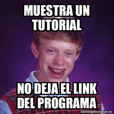 Meme Bad Luck Brian - MUESTRA UN TUTORIAL NO DEJA EL LINK DEL PROGRAMA ...