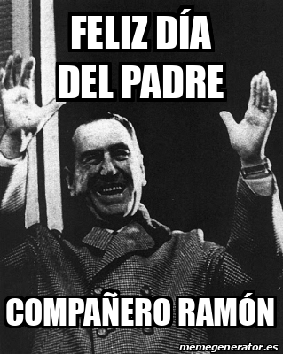 Padre Ramon Meme Meme Personalizado - Feliz día del padre Compañero Ramón - 31708719