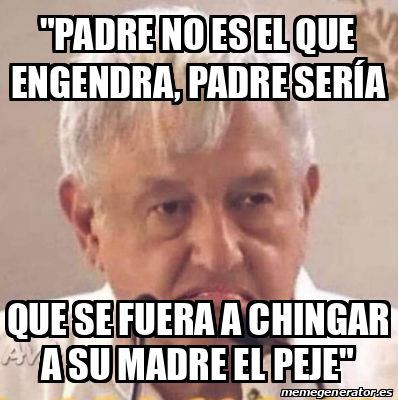 Arriba 71+ imagen padre no es el que engendra meme