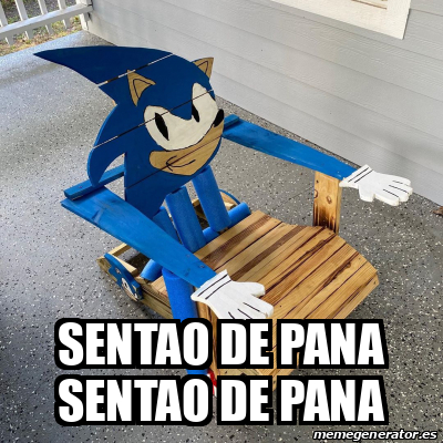 Meme Personalizado - SENTAO DE PANA SENTAO DE PANA - 31715117