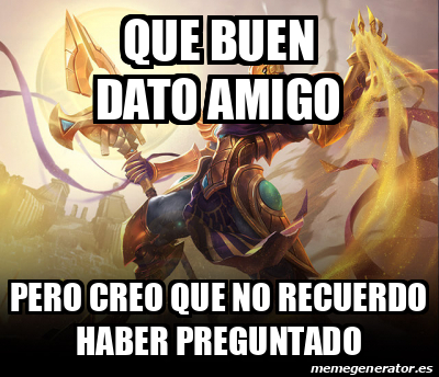Meme Personalizado - QUE BUEN DATO AMIGO pero creo que no recuerdo ...