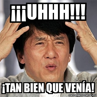 Meme Jackie Chan   ¡¡¡Uhhh!!! ¡Tan Bien Que Venía!   31725226