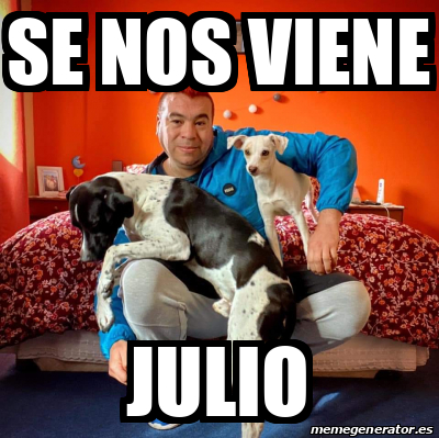 Meme Personalizado Se Nos Viene Julio