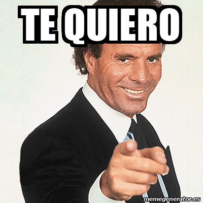 Meme Julio Iglesias - Te quiero - 31736876